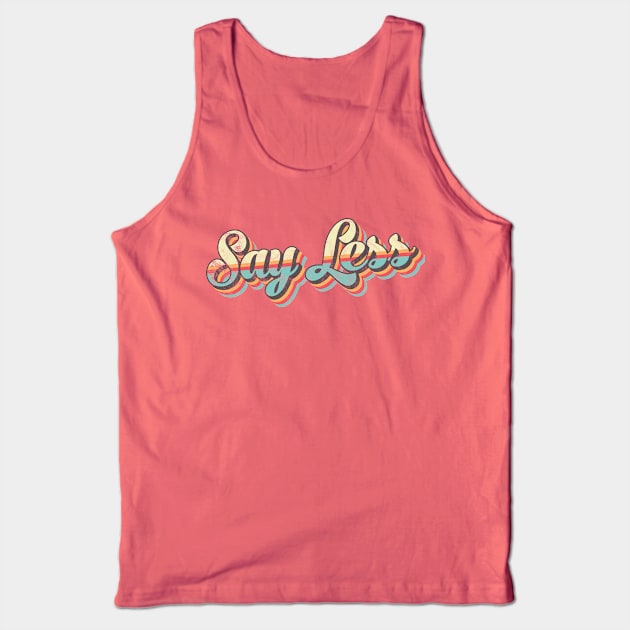 Say Less 70's Retro Tank Top by BeyondTheDeck